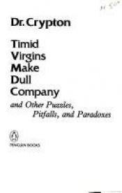 book cover of Timid Virgins Make Dull Company: And Other Puzzles, Pitfalls, and Paradoxes by Paul Hoffman