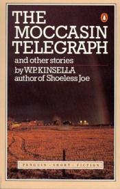 book cover of The Moccasin Telegraph and Other Stories by W. P. Kinsella