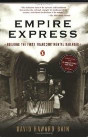 book cover of Empire Express: Building the First Transcontinental Railroad by David Haward Bain