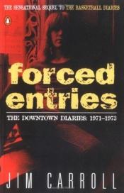 book cover of Forced Entries: The Downtown Diaries 1971-1973 by Jim Carroll