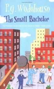 book cover of The Small Bachelor by Pelham Grenville Wodehouse