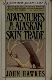 book cover of Adventures in the Alaskan skin trade by John Hawkes