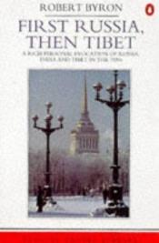 book cover of First Russia, Then Tibet (Travel Library) by Robert Byron
