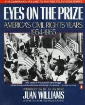 book cover of Eyes on the Prize: America's Civil Rights Years, 1954-1965 (companion volume to the PBS television series) by Juan Williams