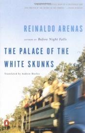 book cover of Palace of the White Skunks by Reinaldo Arenas