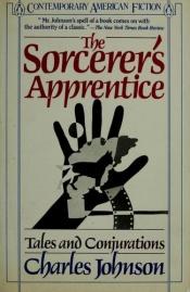 book cover of The Sorcerer’s Apprentice: Tales and Conjurations by Charles R. Johnson