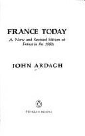 book cover of France Today (1989) by John Ardagh