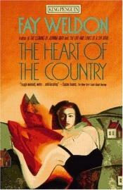 book cover of The heart of the country by Fay Weldon