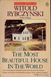 book cover of The Most Beautiful House in the World by Witold Rybczynski