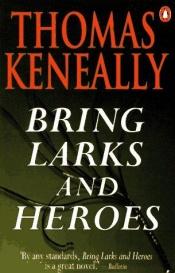 book cover of Bring Larks and Heroes by Τόμας Κένελι