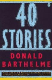book cover of Forty Stories by Donald Barthelme