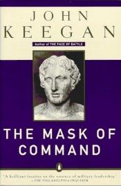 book cover of The Mask of Command by John Keegan