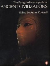 book cover of The Encyclopedia of Ancient Civilizations by Arthur Cotterell
