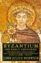 BYZANTIUM (3 vols: THE EARLY CENTURIES, THE APOGEE, and THE DECLINE AND FALL)
