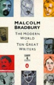 book cover of The Modern World: Ten great writers by Malcolm Bradbury