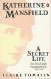 book cover of Katherine Mansfield : a secret life by Claire Tomalin