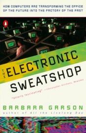 book cover of The electronic sweatshop by Barbara Garson