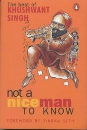 book cover of Not a Nice Man to Know: The Best of Khushwant Singh by Khushwant Singh