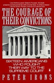 book cover of The courage of their convictions by Peter H. Irons