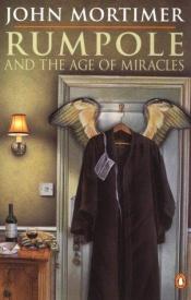 book cover of Rumpole and the Age of Miracles by John Mortimer