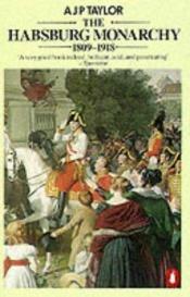 book cover of The Habsburg monarchy, 1809-1918 by Алън Тейлър