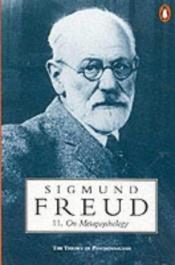 book cover of On Metapsychology - The Theory of Psychoanalysis: "Beyond the Pleasure Principle", "Ego and the Id" and Other Works (Penguin Freud Library) by Sigmund Freud