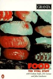 book cover of Granta 52: Food : The Vital Stuff (Granta: The Magazine of New Writing) by ג'ון מקסוול קוטזי