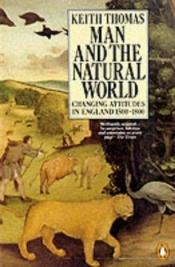book cover of Man and the natural world. Changing attitudes in England 1500–1800 by Keith Thomas