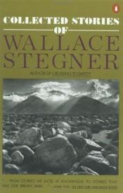 book cover of Collected stories of Wallace Stegner by Wallace Stegner