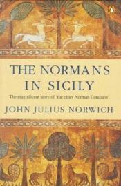 book cover of The Normans in Sicily : The Normans in the South 1016-1130 and the Kingdom in the Sun 1130-1194 by John Julius Cooper