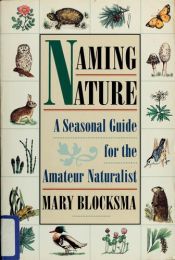 book cover of Naming Nature: A Seasonal Guide for the Amateur Naturalist by Mary Blocksma