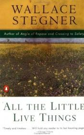 book cover of All the little live things by Wallace Stegner