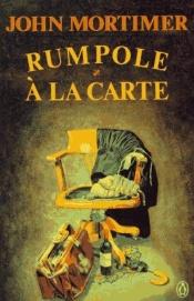 book cover of Rumpole a La Carte by John Mortimer