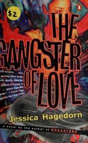 book cover of The Gangster of Love by Jessica Hagedorn