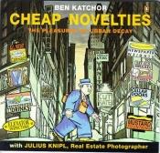 book cover of Cheap novelties : the pleasures of urban decay by Ben Katchor