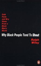book cover of Why Black People Tend to Shout by Ralph Wiley
