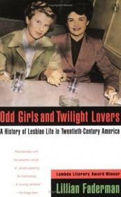 book cover of Odd Girls and Twilight Lovers: A History of Lesbian Life in Twentieth-Century America by Lillian Faderman