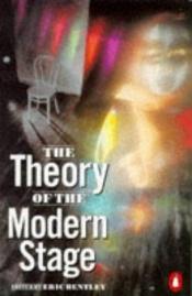 book cover of The Theory of the Modern Stage by Eric Bentley