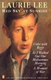 book cover of Red Sky at Sunrise: "Cider with Rosie", "As I Walked Out One Midsummer Morning" and "Moment of War" by Laurie Lee