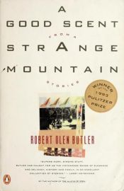 book cover of A Good Scent from a Strange Mountain by رابرت اولن باتلر