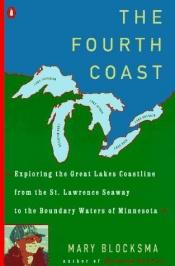 book cover of The Fourth Coast: Exploring the Great Lakes Coastline by Mary Blocksma