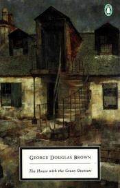 book cover of The House with the Green Shutters by George Douglas Brown