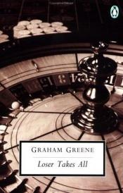 book cover of Loser Takes All by Graham Greene