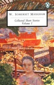 book cover of Collected Short Stories: Vol I by W. Somerset Maugham