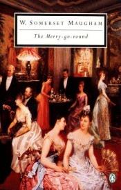 book cover of The merry-go-round by W. Somerset Maugham