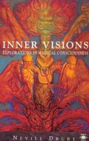 book cover of Inner Visions: Explorations in Magical Consciousness by Nevill Drury