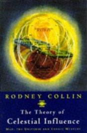 book cover of The Theory of CELESTIAL INFLUENCE by Rodney Collin