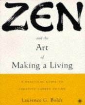 book cover of Zen And The Art Of Making A Living by Laurence G. Boldt