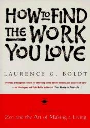 book cover of How to find the work you love by Laurence G. Boldt