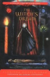 book cover of The Witch's Dream: A Healer's Way of Knowledge by Florinda Donner